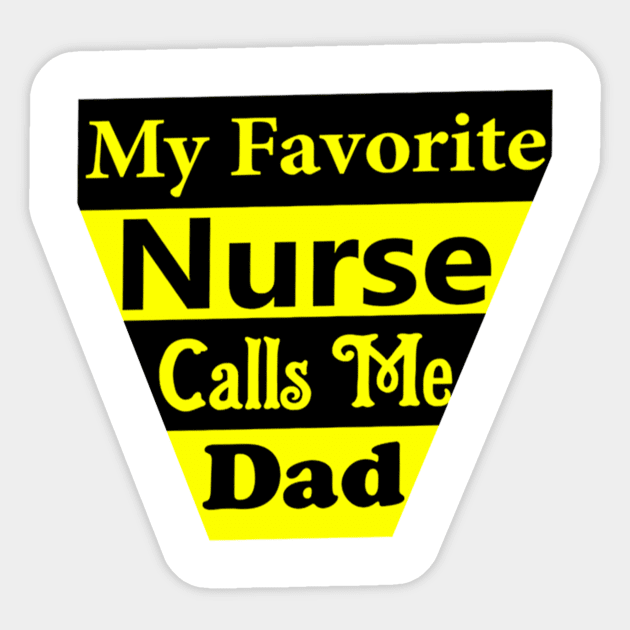 My Favorite Nurse Calls Me Dad Sticker by Belbegra